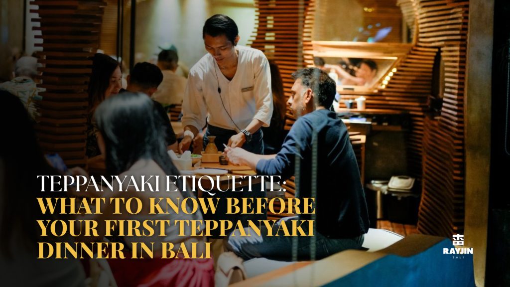 Teppanyaki Etiquette: What to Know Before Your First Teppanyaki Dinner in Bali